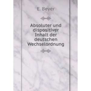 Absoluter Und Dispositiver Inhalt Der Deutschen Wechselordnung (German 