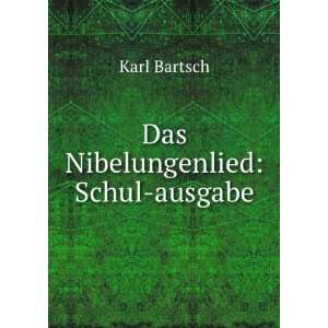  Das Nibelungenlied Schul ausgabe Karl Bartsch Books