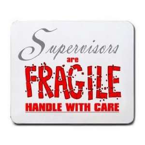  Supervisors are FRAGILE handle with care Mousepad Office 