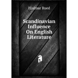  Scandinavian Influence On English Literature Hjalmar Rued Books