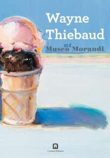   Wayne Thiebaud A Paintings Retrospective by Steven A 
