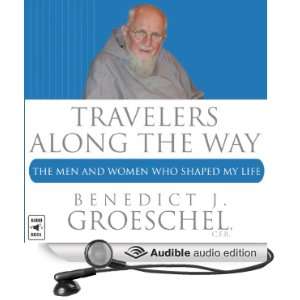  Travelers Along the Way The Men and Women Who Shaped My Life 