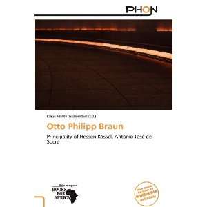   Otto Philipp Braun (9786138628415) Claus Matthias Benedict Books