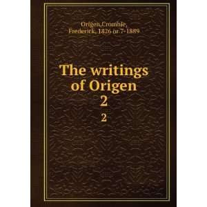   writings of Origen. 2 Crombie, Frederick, 1826 or 7 1889 Origen