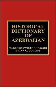 Historical Dictionary Of Azerbaijan, (0810835509), Tadeusz 