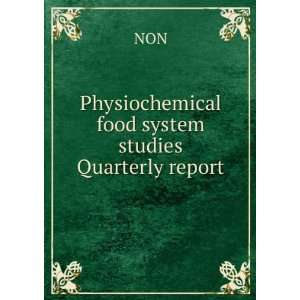   Physiochemical food system studies Quarterly report NON Books