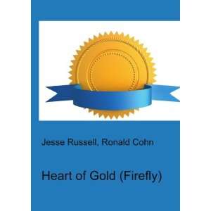  Heart of Gold (Firefly) Ronald Cohn Jesse Russell Books