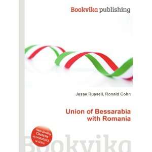    Union of Bessarabia with Romania Ronald Cohn Jesse Russell Books
