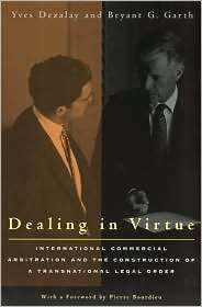 Dealing in Virtue International Commercial Arbitration and the 