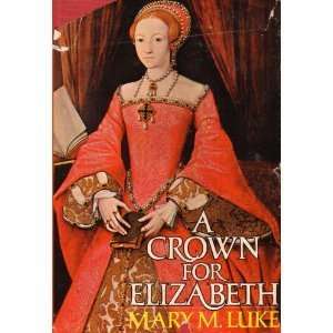  A Crown For Elizabeth Mary M. Luke Books