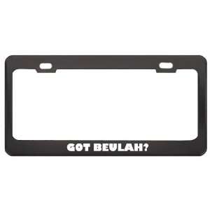 Got Beulah? Nationality Country Black Metal License Plate Frame Holder 