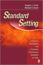 Standard Setting A Guide to Establishing and Evaluating Performance 