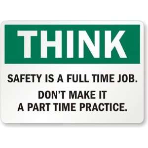  Think Safety Is A Full Time Job. Dont Make It A Part 