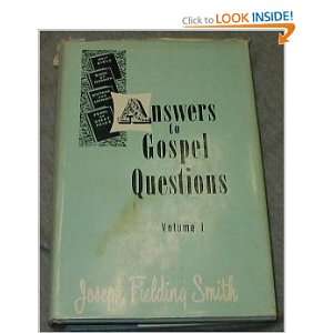 Answers to Gospel Questions   Volume 1 Jospeh Fielding Smith  