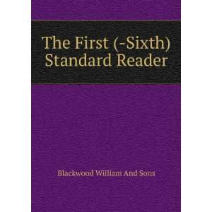   The First ( Sixth) Standard Reader Blackwood William And Sons Books