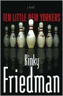   Ten Little New Yorkers by Kinky Friedman, Simon 