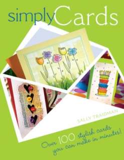   Simply Cards Over 100 Stylish Cards You Can Make in 