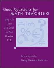 Good Questions for Math Teaching Why Ask Them and What to Ask, Grades 