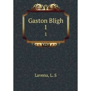  Gaston Bligh. 1 L. S Lavenu Books