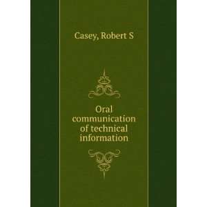    Oral communication of technical information Robert S Casey Books