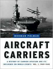 Aircraft Carriers A History of Carrier Aviation and Its Influence on 