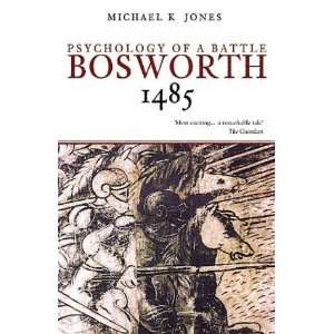  Bosworth 1485 Psychology of a Battle (Revealing History 