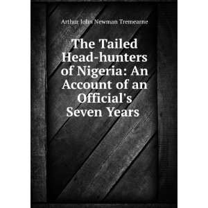  The Tailed Head Hunters of Nigeria An Account of an 