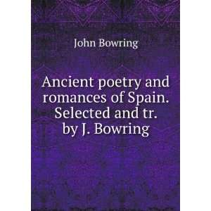   romances of Spain. Selected and tr. by J. Bowring John Bowring Books