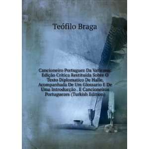   Cancioneiros Portuguezes (Turkish Edition) TeÃ³filo Braga Books