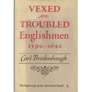  VEXED AND TROUBLED ENGLISHMEN 1590 1642 Carl Bridenbaugh Books