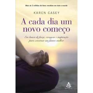 Cada Dia Um Novo Comeco (Em Portugues do Brasil) Karen Casey 