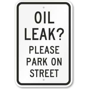  Oil Leak Please Park On Street Diamond Grade Sign, 18 x 