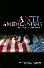 Anti Americanisms in World Politics, (0801473519), Peter J 