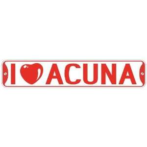   I LOVE ACUNA  STREET SIGN