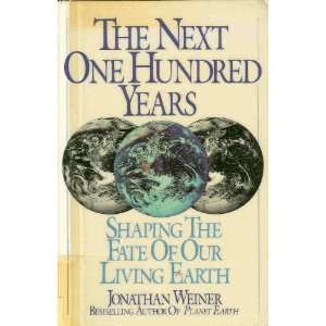   Years Shaping the Fate of Our Living Earth. Jonathan. Weiner Books