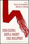 Cross Cultural Roots of Minority Child Development, (0805812237 