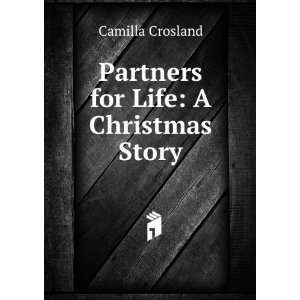    Partners for Life A Christmas Story Camilla Crosland Books