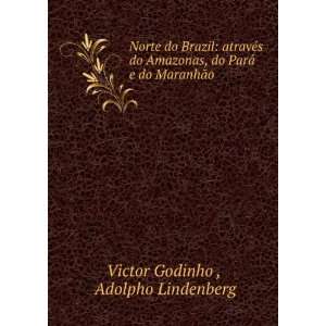   do ParÃ¡ e do MaranhÃ£o Adolpho Lindenberg Victor Godinho  Books