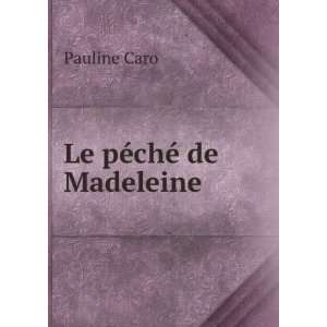  Le pÃ©chÃ© de Madeleine Pauline Caro Books