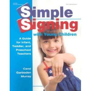  Simple Signing With Young Children Carol Garboden Murray Books