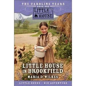   Little House in Brookfield [LH CAROLINE YEARS LITTLE H]  N/A  Books