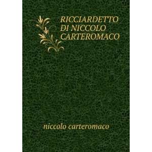    RICCIARDETTO DI NICCOLO CARTEROMACO niccolo carteromaco Books