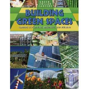  BUILDING GREEN PLACES CAREERS IN PLANNING, DESIGNING, AND 