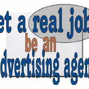  get a real job be an advertising agent Mousepad Office 