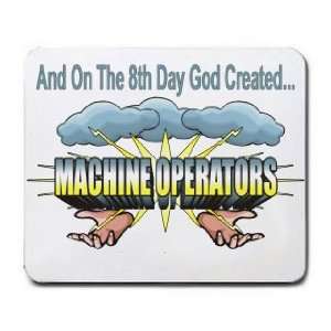  And On The 8th Day God Created MACHINE OPERATORS Mousepad 