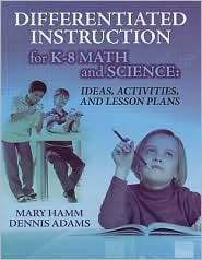 Differentiated Instruction for K 8 Math and Science Ideas, Activities 