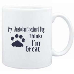  Mug White  MY Anatolian Shepherd Dog THINKS I AM GREAT  Dogs 