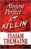 Almost Perfectat Killin Isaiah Tremaine