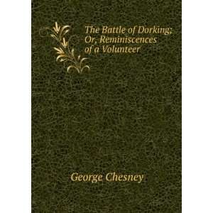   of Dorking; Or, Reminiscences of a Volunteer George Chesney Books