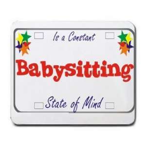  Babysitting Is a Constant State of Mind Mousepad